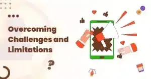 Overcoming Challenges and Limitations